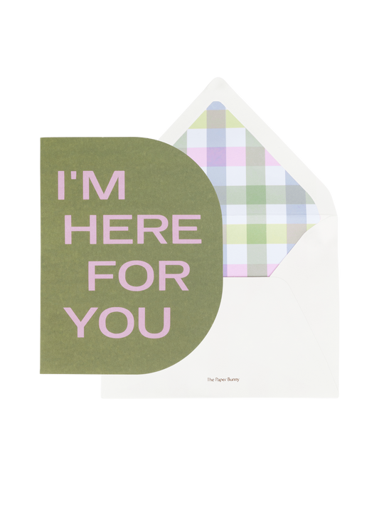 I'm Here For You Greeting Card